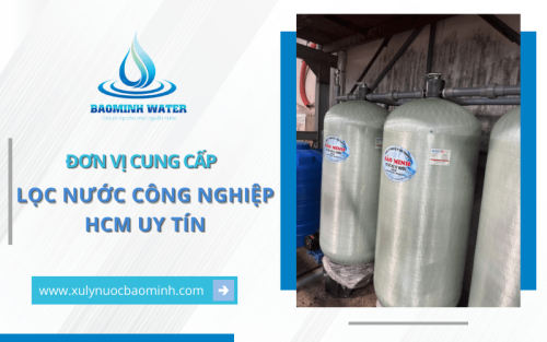 Đơn vị cung cấp và lắp đặt hệ thống lọc nước công nghiệp HCM uy tín