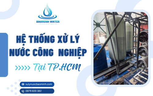 Bảo Minh - Thi công hệ thống xử lý nước công nghiệp tại TP. HCM