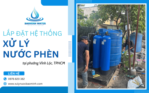 Tư vấn & lắp đặt hệ thống xử lý nước phèn Vĩnh Lộc, HCM - Bảo hành lâu dài